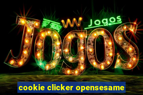 cookie clicker opensesame